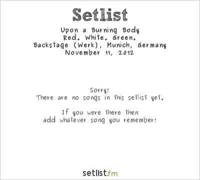 Upon a Burning Body at Backstage (Werk), Munich, Germany Setlist
