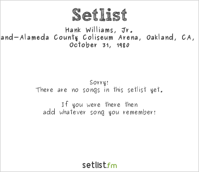 Hank Williams, Jr. at Oakland-Alameda County Coliseum Arena, Oakland, CA, USA Setlist