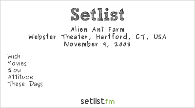 Alien Ant Farm at Webster Theater, Hartford, CT, USA Setlist