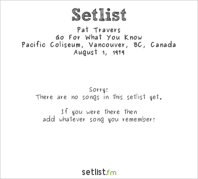 Pat Travers at Pacific Coliseum, Vancouver, BC, Canada Setlist