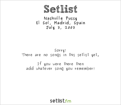 Nashville Pussy at El Sol, Madrid, Spain Setlist
