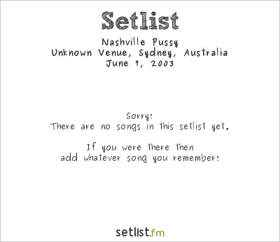 Nashville Pussy at Unknown Venue, Sydney, Australia Setlist