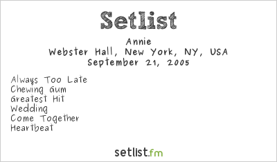 Annie at Webster Hall, New York, NY, USA Setlist