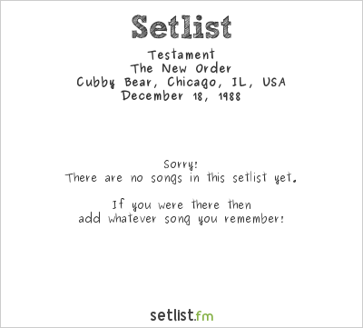 Testament at Cubby Bear, Chicago, IL, USA Setlist
