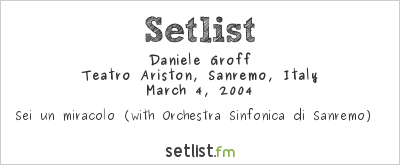 Daniele Groff at Festival della Canzone Italiana di Sanremo 2004 Setlist