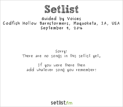 Guided by Voices at Codfish Hollow Barnstormers, Maquoketa, IA, USA Setlist