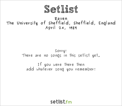 Raven at The University of Sheffield, Sheffield, England Setlist