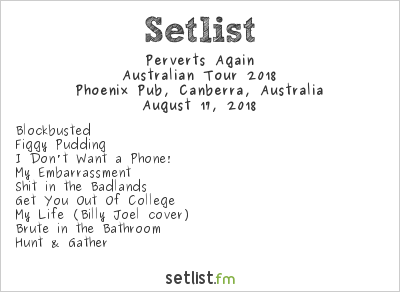 Perverts Again at Phoenix Pub, Canberra, Australia Setlist