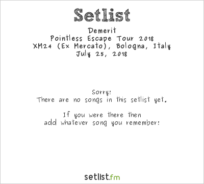 Demerit at XM24 (Ex Mercato), Bologna, Italy Setlist