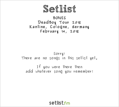 BONES at Kantine, Cologne, Germany Setlist