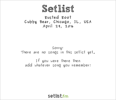 Rusted Root at Cubby Bear, Chicago, IL, USA Setlist