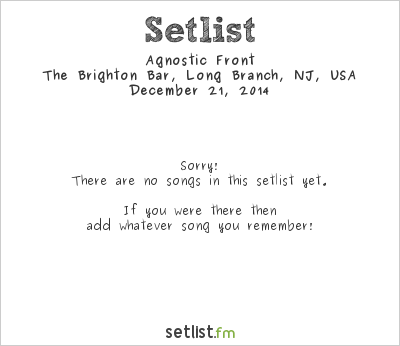 Agnostic Front at The Brighton Bar, Long Branch, NJ, USA Setlist
