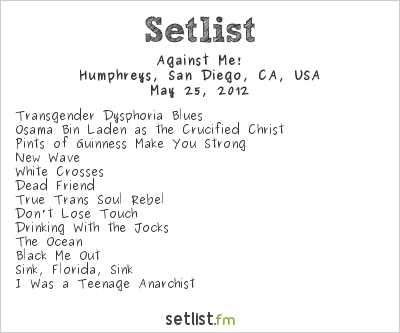 Against Me! at Humphreys, San Diego, CA, USA Setlist