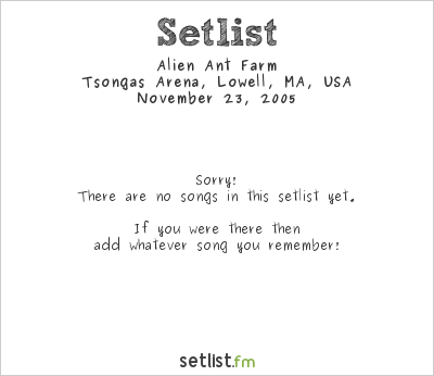 Alien Ant Farm at Tsongas Arena, Lowell, MA, USA Setlist