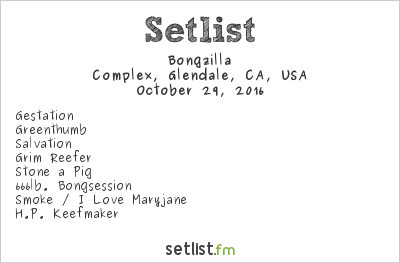 Bongzilla at Complex, Glendale, CA, USA Setlist