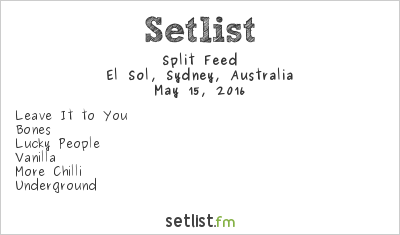 Split Feed at El Sol, Sydney, Australia Setlist