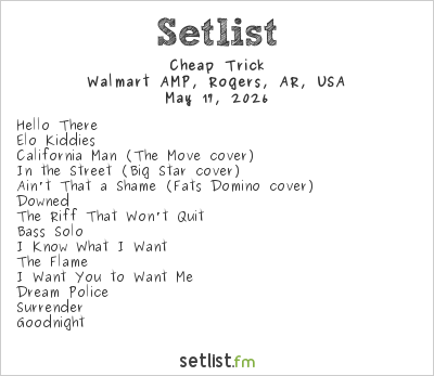 Cheap Trick at Walmart AMP, Rogers, AR, USA Setlist