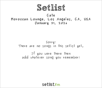 Cate at Moroccan Lounge, Los Angeles, CA, USA Setlist