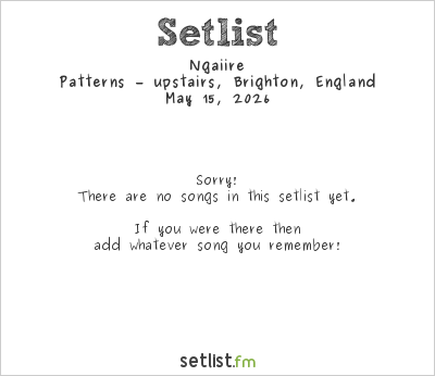 Ngaiire at Great Escape 2026 Setlist