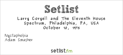 Larry Coryell and The Eleventh House at Spectrum, Philadelphia, PA, USA Setlist