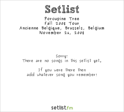 Porcupine Tree at Ancienne Belgique, Brussels, Belgium Setlist
