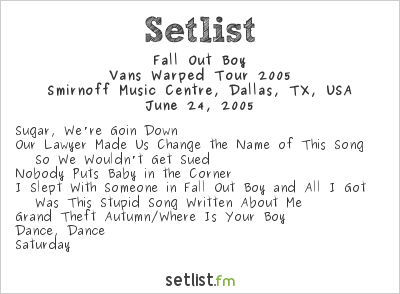Fall Out Boy at Warped Tour 2005 Setlist