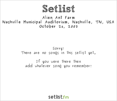 Alien Ant Farm at Nashville Municipal Auditorium, Nashville, TN, USA Setlist