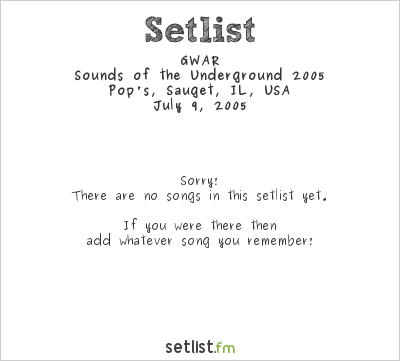 GWAR at Sounds of the Underground 2005 Setlist