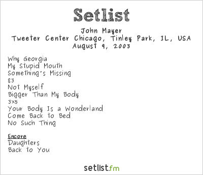 John Mayer at Tweeter Center Chicago, Tinley Park, IL, USA Setlist
