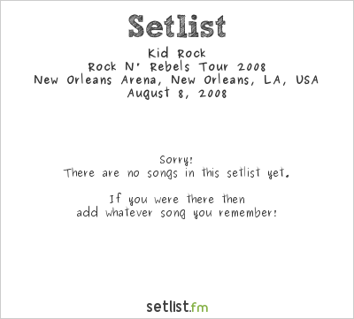 Kid Rock at New Orleans Arena, New Orleans, LA, USA Setlist