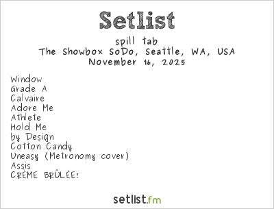 spill tab at The Showbox SoDo, Seattle, WA, USA Setlist