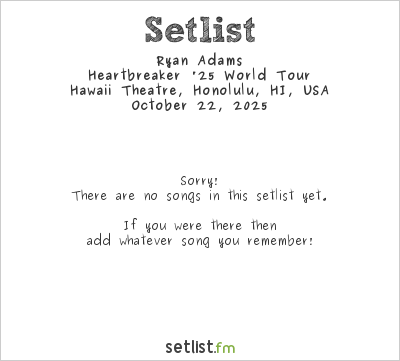 Ryan Adams at Hawaii Theatre, Honolulu, HI, USA Setlist