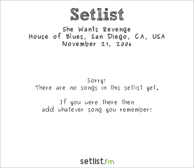 She Wants Revenge at House of Blues, San Diego, CA, USA Setlist
