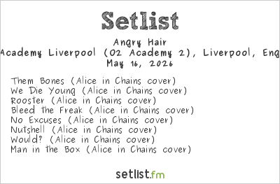 Angry Hair at O2 Academy Liverpool (O2 Academy 2), Liverpool, England Setlist