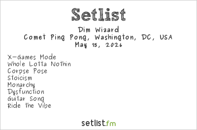 Dim Wizard at Comet Ping Pong, Washington, DC, USA Setlist