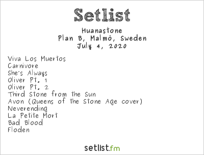 Huanastone at Plan B, Malmö, Sweden Setlist