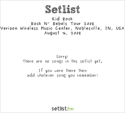 Kid Rock at Verizon Wireless Music Center, Noblesville, IN, USA Setlist
