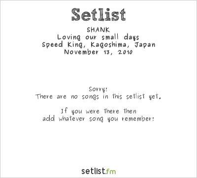SHANK at Speed ​​King, Kagoshima, Japan Setlist