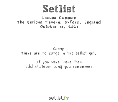 Lacuna Common at The Jericho Tavern, Oxford, England Setlist