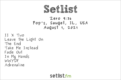 Zero 9:36 at Pop's, Sauget, IL, USA Setlist