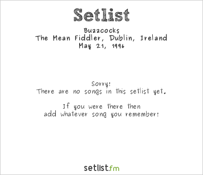 Buzzcocks at The Mean Fiddler, Dublin, Ireland Setlist