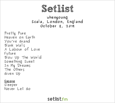 whenyoung at Scala, London, England Setlist