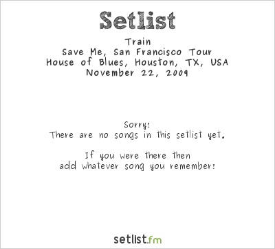 Train at House of Blues, Houston, TX, USA Setlist