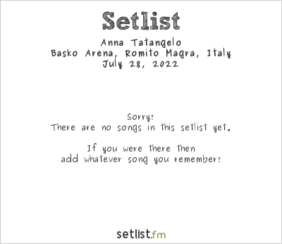 Anna Tatangelo at Basko Arena, Romito Magra, Italy Setlist