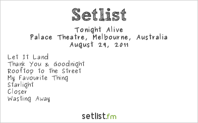 Tonight Alive at Palace Theatre, Melbourne, Australia Setlist