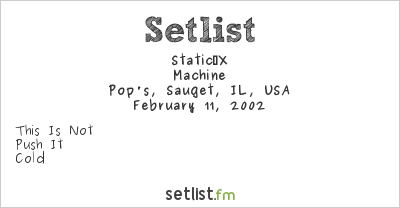 Static‐X at Pop's, Sauget, IL, USA Setlist