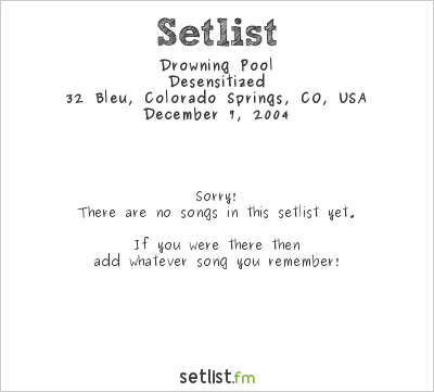 Drowning Pool at 32 Bleu, Colorado Springs, CO, USA Setlist