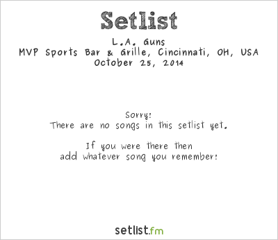 L.A. Guns at MVP Sports Bar & Grille, Cincinnati, OH, USA Setlist