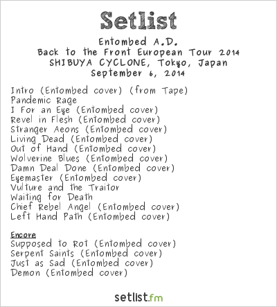 Entombed A.D. at SHIBUYA CYCLONE, Tokyo, Japan Setlist