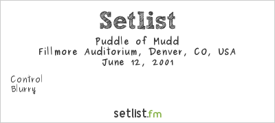 Puddle of Mudd at Fillmore Auditorium, Denver, CO, USA Setlist